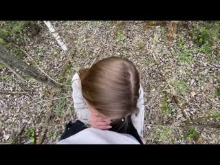 sucked in the woods with birds singing (sex, porn, blowjob, kuni, anal, homemade, private, russian)